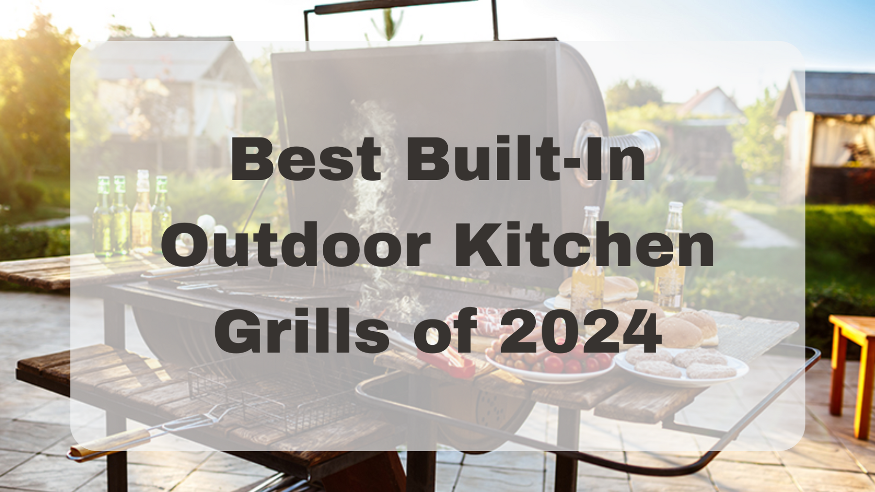 The Best Built-In Outdoor Kitchen Grills of 2024