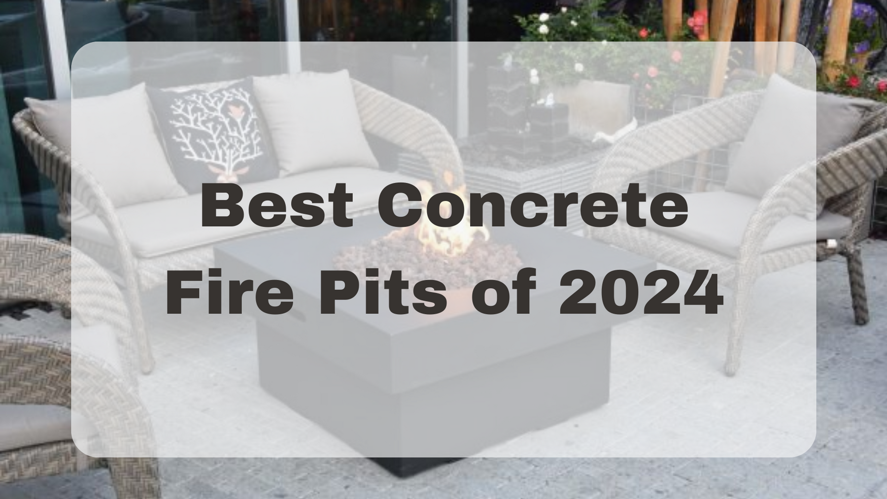 Top Concrete Fire Pits of 2024: Styles, Reviews, and Buyer's Guide